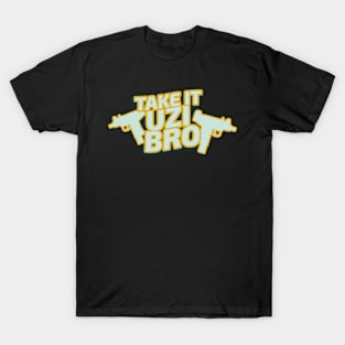 Take It Uzi Bro T-Shirt